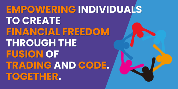 Community mission statemen that says: Empowering Individuals To Create Financial Freedom Through the Fusion of Trading and Code. Togeteher.